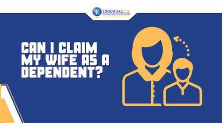 Can I claim my wife as a dependent if she doesn't work?
