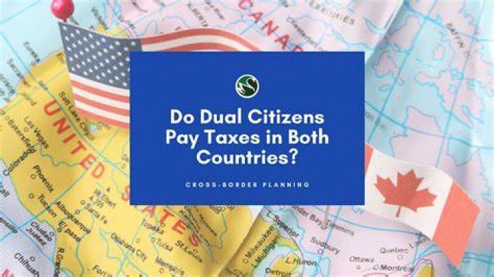 Do dual citizens have to pay taxes in both countries?