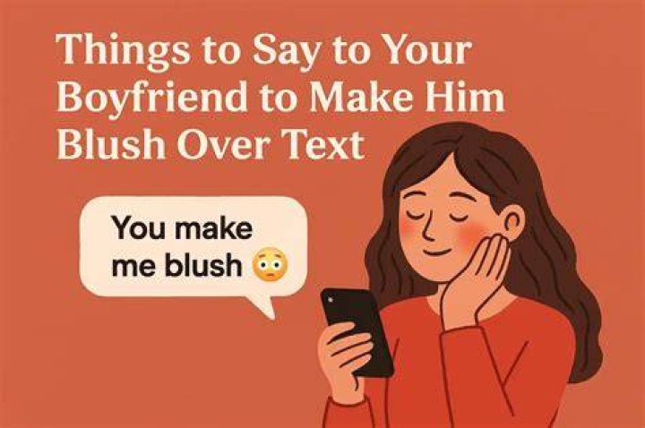 How can I make my boyfriend blush over text?