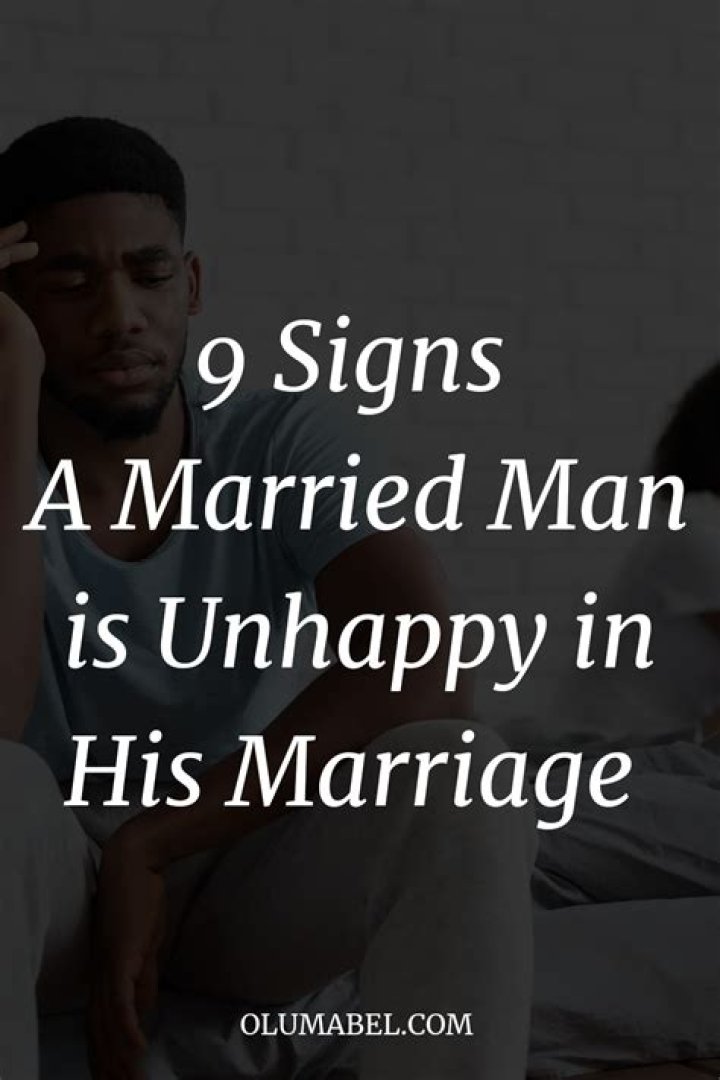 How do you tell a man is unhappy in his marriage?