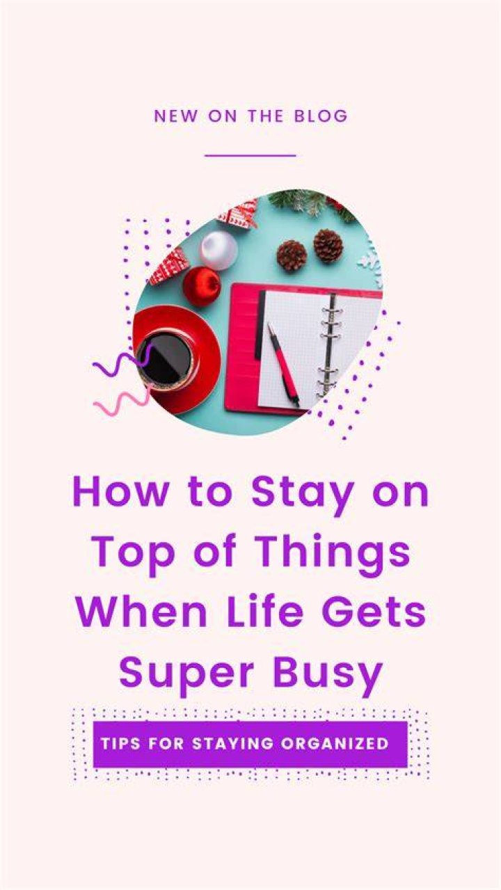 What does it mean to stay on top of things?