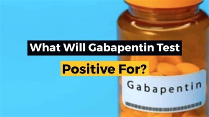 What would gabapentin test positive for?